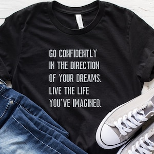 Go Confidently Shirt, Go Confidently In The Direction Of Your Dreams Shirt, Inspirational Shirt, Thoreau Quote Shirt, Motivational Shirt