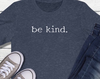 Be Kind Shirt, Be Kind, Inspirational Shirt, Positivity Quote Tee, Workout Tee, Positive Vibes Shirt, Kindness Tee, UNISEX FIT, Boho Shirt