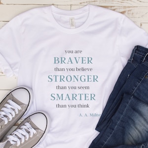 Inspirational Shirts, You are Braver Than You Believe T-Shirt, Motivational Shirts, Encouragement Tee, Women&#39;s Tees, Unisex Tees, Men’s Tees