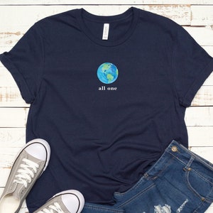 Earth Day Nature Shirt - Inspirational Positive World Tee - Motivational Women&#39;s and Men&#39;s Shirt - Environmental Gift - All One Shirt