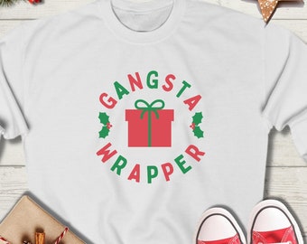 Gangsta Wrapper Sweatshirt, Funny Christmas Shirt, Christmas Party Shirt, Ugly Christmas Sweater, Holiday Sweater, Gangsta Wrapper Shirt