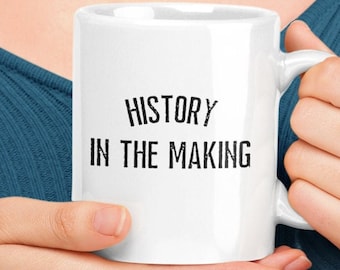 History In The Making Mug, Funny Mug, Positive Quote Mug, Encouragement Mug, Motivational Mug, Inspirational Mug,Sarcastic Mug,Gym Lover Mug