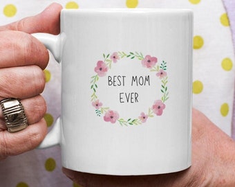 Mom Mug, Best Mom Ever Mug, Mothers Day Gift Idea, Mother's Day Gift for Mom,Mom Coffee Mug,Mom Gift, Inspirational Mug for Mom, New Mom Mug