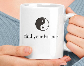 Find Your Balance Ceramic Mug, Yin Yang Mug, Spiritual Mug, Meditation Mug, Yoga Gifts, Motivation Mug, Yoga Coffee Mug, Buddha Coffee Mug