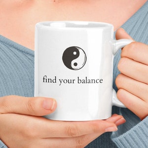 Find Your Balance Ceramic Mug, Yin Yang Mug, Spiritual Mug, Meditation Mug, Yoga Gifts, Motivation Mug, Yoga Coffee Mug, Buddha Coffee Mug