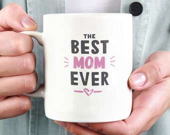 Mom Mug, Best Mom Ever Mug, Mothers Day Gift Idea, Mothers Day Gift from Daughter, Best Mom Mug, Best Mom Gifts, Mom Coffee Mug, Mom Gift