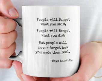 Inspirational Mug,Maya Angelou Quote Mug, People will forget what you said Mug,Maya Angelou,Corporate Gift,Positive Quote Mug,Thank You Gift