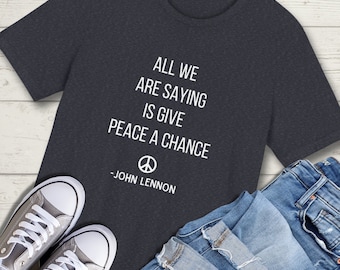 Give Peace A Chance Heather Color T-Shirts - John Lennon Shirt - Imagine Beatles - Peace Symbol Clothing