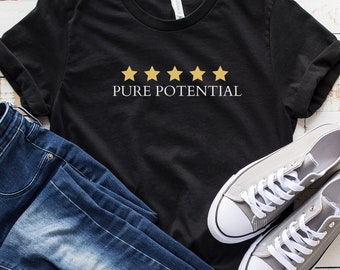 Pure Potential Shirt, Infinite Potential Shirt, Positive Vibes Shirt, Motivational T-Shirt, Inspirational Shirt, Graduate Gifts, Potential