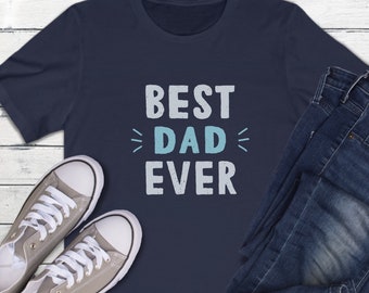 Dad Shirt, Best Dad Ever Shirt, Gifts For Dad, Dad Gift, Best Dad Shirt, Father's Day Gifts, Father’s Day Shirts,Husband Gift,Shirts For Dad