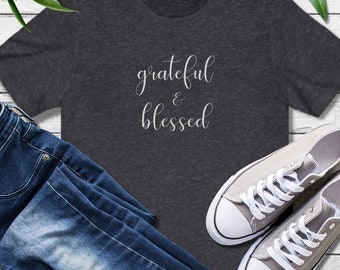 Grateful and Blessed Shirt-Thankful Grateful Blessed Shirt, Thanksgiving Shirt– Inspirational Shirt -Teacher Shirt - Mom Shirt - Graphic Tee