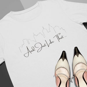 And Just Like That Shirt, And Just Like That Shirt With NYC Outline, Carrie Bradshaw Quote Shirt, Carrie, Charlotte Miranda Shirt