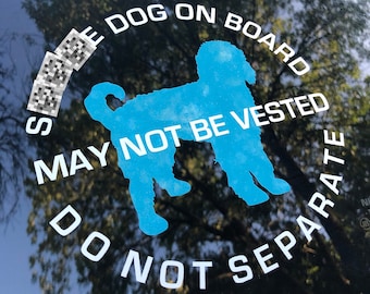 May include: A black and white sticker with a blue silhouette of a dog and the text "Safe Dog On Board May Not Be Vested Do Not Separate".