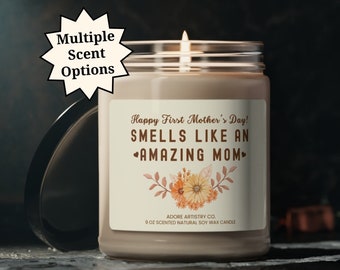 Happy First Mothers Day Gift Smells Like An Amazing Mom Soy Candle 1st Mother's Day Personalized First Time Mom Daughter in Law Wife Friend