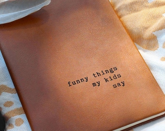 Funny Things My Kids Say Leather Journal Notebook Child Memory Book Baby Shower Gift Expecting Mother Parents New Mom Present AA-26-026