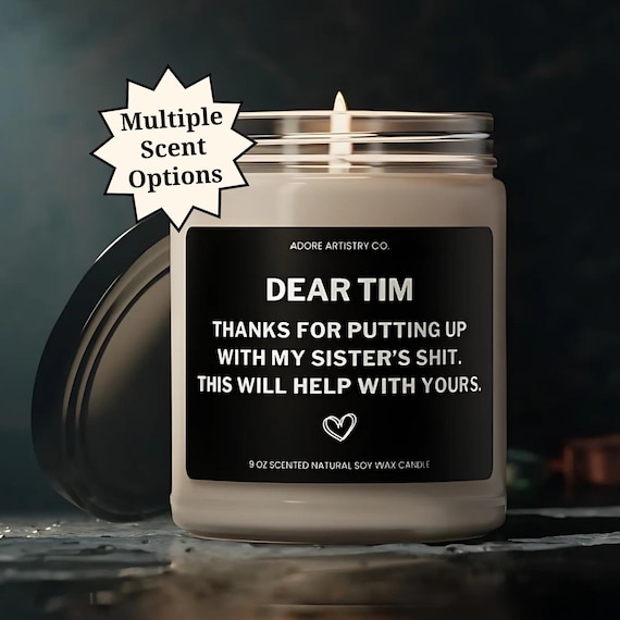 Funny Brother in law Gag Gift Candle Thanks for Putting Up With My Sister's Shit Fun Soy Candle Xmas Bday Pre Wedding Gift for Bonus Brother