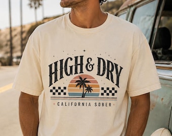 High & Dry California Sober Stoner Gifts Cannabis THC Weed Accessories Stoner Shirt Weed Shirt Stoner Accessories Weed Clothes Sober Gift
