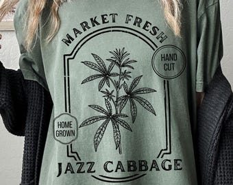 Jazz Cabbage Farmers Market Shirt Stoner Gifts Girly Weed Accessories Cannabis THC Weed Shirt Stoner Shirt Weed Clothes Budtender