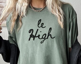 Le High 420 Tshirt Cute Weed Shirt Stoner Gifts Girly Weed Accessories Stoner Essentials Stoner Accessories Weed Stuff THC Budtender
