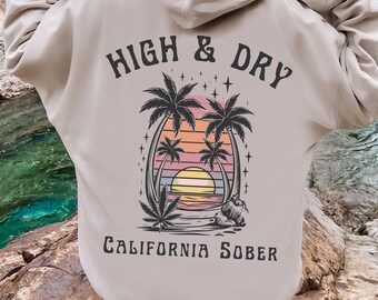 High & Dry California Sober Smoker Hoodie Stoner Gifts Cannabis THC Weed Accessories Weed Clothes Stoner Accessories Weed Shirt Sober Gift