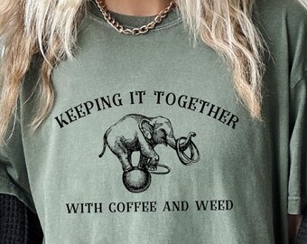Coffee and Weed Elephant Shirt Stoner Gifts Weed Accessories Meme Shirt Weed Shirts Stoner Shirt Stoner Girl Smoking Shirt THC Girly Weed