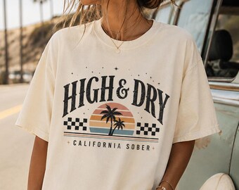 High & Dry California Sober Stoner Gifts Cannabis THC Weed Accessories Stoner Shirt Weed Shirt Stoner Accessories Weed Clothes Sober Gift