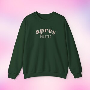 Apres Pilates Sweatshirt Pilates Gifts Pilates Accessories Pilates Lovers Gifts Pilates Shirt Pilates Clothes Apres Sweatshirt Preppy Stuff Forest Green