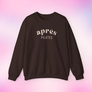 Apres Pilates Sweatshirt Pilates Gifts Pilates Accessories Pilates Lovers Gifts Pilates Shirt Pilates Clothes Apres Sweatshirt Preppy Stuff Dark Chocolate