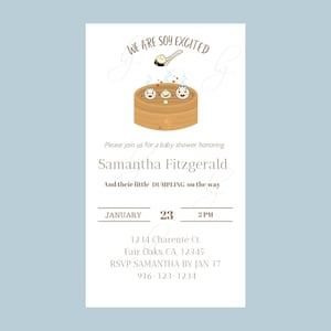 May include: Baby shower invitation with a light blue background. The invitation features a cartoon illustration of dumplings and the text "WE ARE SOY EXCITED." Details include the honoree's name, date, time, and RSVP information.