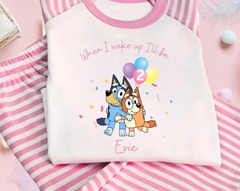 Bluey When I wake up I will be birthday pyjamas | When I wake up pjs | Personalised Birthday pjs | bluey birthday pjs |