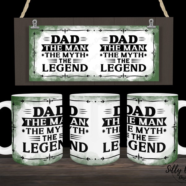 Dad The Man The Myth The Legend Green Father Sublimation Mug Design 11oz (or 12oz) & 15oz Full Wrap Template PNG Digital Download