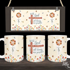 Faith With God All Things Are Possible Flowers Bible Verse Sublimation Mug Design, 11oz (or 12oz.) & 15oz, Full Wrap, PNG Digital Download