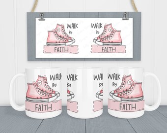 Walk by Faith Pink Sneakers Chuck Shoes Sublimation Mug Design, 11oz (or 12oz.) & 15 oz., Full Wrap Template, PNG Cup Digital Download