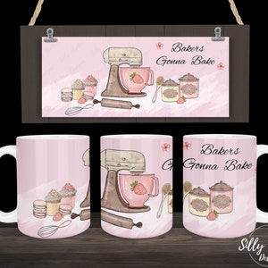 Bakers Gonna Bake Pink Mixer Cooking Chef Sublimation Mug Design, 11oz (or 12oz.) and 15oz, Full Wrap Cup Template, PNG Digital Download