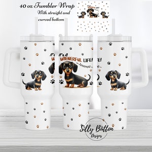 Es ist ein Weinerful Life Dackel Hund 40 oz. Tumbler Wrap Sublimation Design Volle Vorlage Digitales Design Download Gerader und gebogener Boden