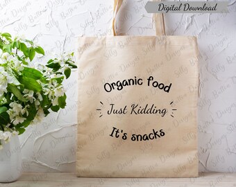 Organic Food Just Kidding It's Snacks Tote Bag Design, PNG & SVG File, Instant Digital Download, Multiple Uses