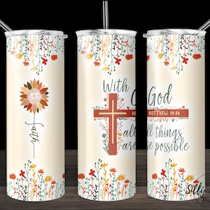 With God All Things Are Possible Faith Flowers Sublimation Skinny Straight Tumbler Design, 20 oz. Full Wrap Template, Digital Download