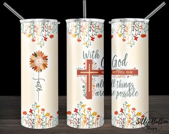 With God All Things Are Possible Faith Flowers Sublimation Skinny Straight Tumbler Design, 20 oz. Full Wrap Template, Digital Download