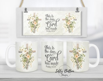 This is the Day the Lord has Made Cross Psalm Faith Sublimation Mug Design, 11oz (or 12oz.) and 15oz, Full Wrap Template, Digital Download