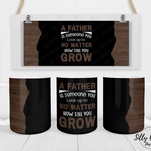 Un père est quelqu'un que vous admirez, quelle que soit votre taille, Mug à sublimation, 11 oz (ou 12 oz) et 15 oz emballage complet PNG en téléchargement numérique