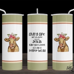 Living Life Jesus Take the Wheel Wish a Heifer Would Sublimation Skinny Straight Tumbler Design, 20 oz. Full Wrap Template, Digital Download