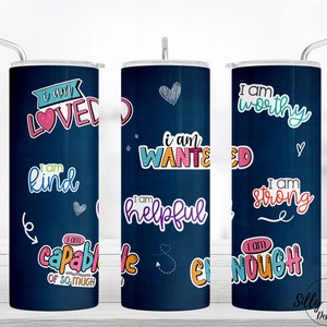 Motivazionale Cura di sé I am Affermazioni quotidiane Salute mentale Sublimazione Design magro e dritto del bicchiere, 20 once. Modello di avvolgimento completo, scarica