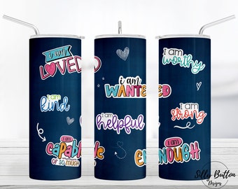 Motivational Self Care I am Daily Affirmations Mental Health Sublimation Skinny Straight Tumbler Design, 20 oz. Full Wrap Template, Download