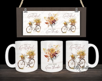 Fall Choose to Be Grateful Give Thanks Bike Flowers Sublimation Mug Design 11oz (or 12oz) and 15oz Full Wrap Cup Template Digital Download