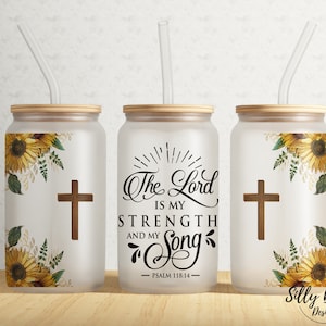 The Lord is My Strength and Song with Sunflowers 16 oz Libbey Glass Can Tumbler Sublimation Design, Full Wrap Template PNG Digital Download