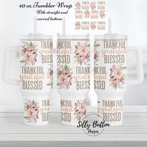 Dankbares dankbares gesegnetes mit Blumen-Glaube 40 Unze. Tumbler Wrap Sublimation Design Vollständige Vorlage Digital Download Gerade und gebogene Unterseite