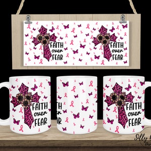 Glaube über Angst Brustkrebs Bewusstsein Pink Sublimationstasse Design, 11 Unze (oder 12 Unze) und 15 Unze, Full Wrap Vorlage, PNG Sofortiger digitaler Download