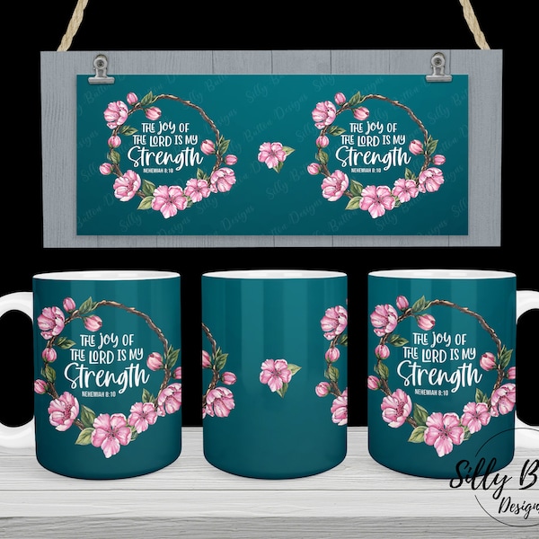The Joy of the Lord is My Strength w Pink Floral Wreath Sublimation Mug Design, 11oz (or 12oz.) & 15oz, Full Wrap, PNG Digital Download
