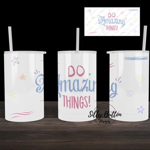 Tun Sie erstaunliche Dinge Inspirational Motivational Sublimation Gerade Schnabeltasse Tumbler Design 12 oz. Vollständige Wrap-Vorlage für Kinder, digitaler Download