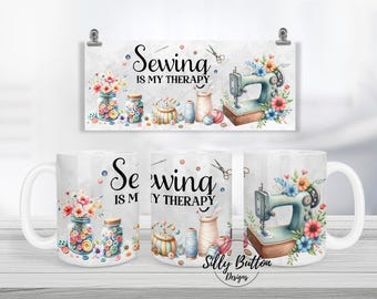 Sewing is my Therapy Sewing Machine with Flowers Sublimation Mug Design, 11oz (or 12oz.) & 15oz, Full Cup Wrap Template PNG Digital Download